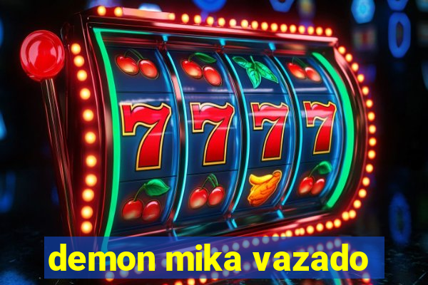 demon mika vazado